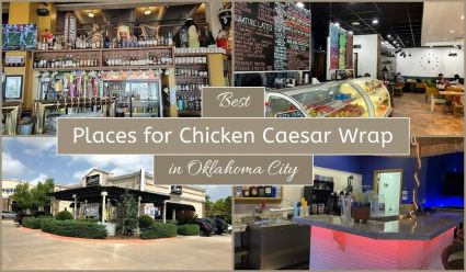 Best Places For Chicken Caesar Wrap In Oklahoma City